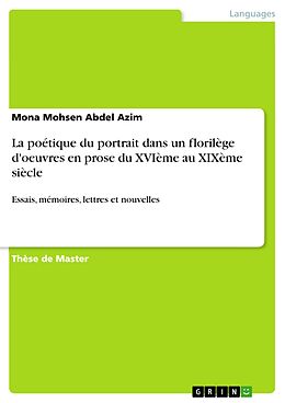 eBook (pdf) La poétique du portrait dans un florilège d'oeuvres en prose du XVIème au XIXème siècle de Mona Mohsen Abdel Azim