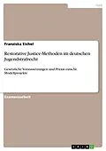 E-Book (pdf) Restorative Justice-Methoden im deutschen Jugendstrafrecht von Franziska Eichel