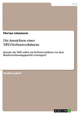 Kartonierter Einband Die Aussichten eines NPD-Verbotsverfahrens von Florian Lünsmann