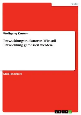 E-Book (pdf) Entwicklungsindikatoren. Wie soll Entwicklung gemessen werden? von Wolfgang Krumm