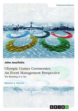 Kartonierter Einband Olympic Games Ceremonies. An Event Management Perspective von John Jossifakis