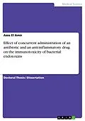 E-Book (pdf) Effect of concurrent administration of an antibiotic and an anti-inflammatory drug on the immunotoxicity of bacterial endotoxins von Azza El Amir