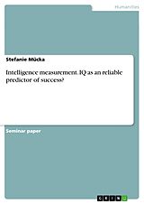 eBook (pdf) Intelligence measurement. IQ as an reliable predictor of success? de Stefanie Mücka