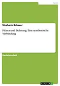 E-Book (pdf) Pilates und Dehnung. Eine symbiotische Verbindung von Stephanie Gebauer
