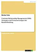 E-Book (epub) Customer Relationship Management (CRM). Strategien und Voraussetzungen der Kundenbindung von Nicolas Teles