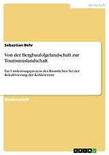 E-Book (pdf) Von der Bergbaufolgelandschaft zur Tourismuslandschaft von Sebastian Behr