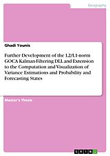 E-Book (pdf) Further Development of the L2/L1-norm GOCA Kalman-Filtering DLL and Extension to the Computation and Visualization of Variance Estimations and Probability and Forecasting States von Ghadi Younis