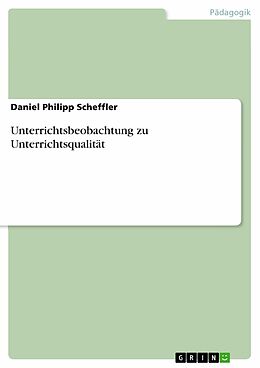 E-Book (pdf) Unterrichtsbeobachtung zu Unterrichtsqualität von Daniel Philipp Scheffler