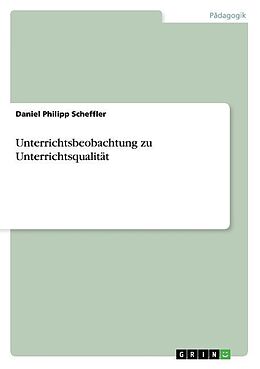Kartonierter Einband Unterrichtsbeobachtung zu Unterrichtsqualität von Daniel Philipp Scheffler
