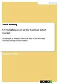 E-Book (pdf) Overqualification in the German labor market von Jan H. Bühring