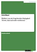 E-Book (pdf) Walther von der Vogelweides Dialoglied "Frowe, lânt iuch niht verdriezen" von Anna Mayer