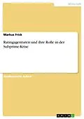 E-Book (epub) Ratingagenturen und ihre Rolle in der Subprime-Krise von Markus Frick