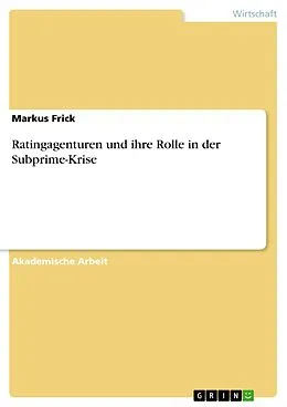 E-Book (pdf) Ratingagenturen und ihre Rolle in der Subprime-Krise von Markus Frick