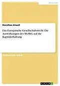 E-Book (pdf) Das Europäische Gesellschaftsrecht. Die Auswirkungen des MoMiG auf die Kapitalerhaltung von Dorothee Atwell