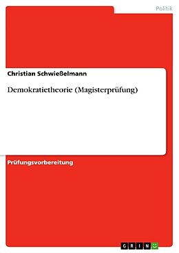 Kartonierter Einband Demokratietheorie (Magisterprüfung) von Christian Schwießelmann