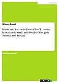 E-Book (pdf) Ironie und Pathos in Pirandellos "L' uomo, la bestia e la virtù" und Brechts "Der gute Mensch von Sezuan" von Winnie Faust