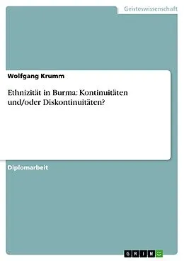 E-Book (pdf) Ethnizität in Burma: Kontinuitäten und/oder Diskontinuitäten? von Wolfgang Krumm