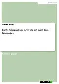 E-Book (pdf) Early Bilingualism. Growing up with two languages von Anika Kehl