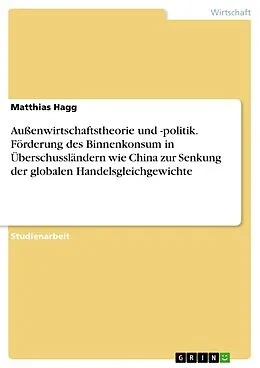 E-Book (pdf) Außenwirtschaftstheorie und -politik. Förderung des Binnenkonsum in Überschussländern wie China zur Senkung der globalen Handelsgleichgewichte von Matthias Hagg