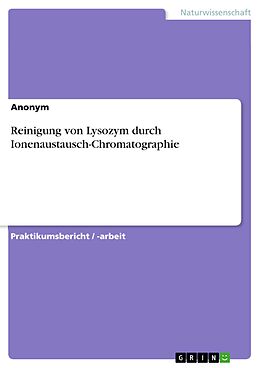 E-Book (pdf) Reinigung von Lysozym durch Ionenaustausch-Chromatographie von Lise Meitner