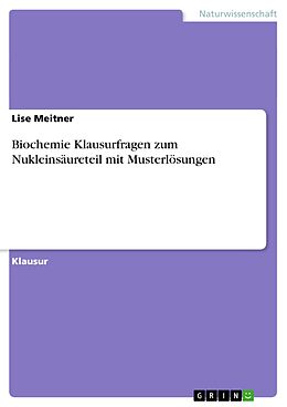 E-Book (pdf) Biochemie Klausurfragen zum Nukleinsäureteil mit Musterlösungen von Lise Meitner