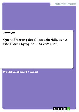 E-Book (pdf) Quantifizierung der Oliosaccharidketten A und B des Thyroglobulins vom Rind von Lise Meitner