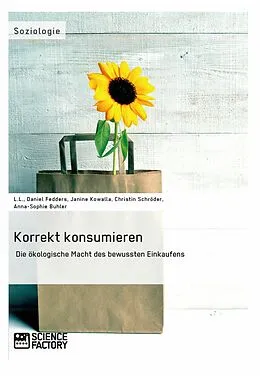 E-Book (epub) Korrekt konsumieren. Die ökologische Macht des bewussten Einkaufens von Christin Löffler, Daniel Fedders, Nadine Gehrmann