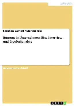 E-Book (epub) Burnout in Unternehmen. Eine Interview- und Ergebnisanalyse von Stephan Bamert, Markus Frei
