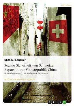 E-Book (epub) Soziale Sicherheit von Schweizer Expats in der Volksrepublik China. Herausforderungen und Risiken für Expatriates von Michael Lauener