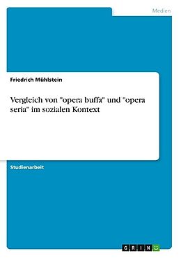 Kartonierter Einband Vergleich von "opera buffa" und "opera seria" im sozialen Kontext von Friedrich Mühlstein