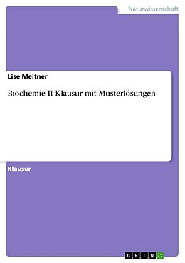 Kartonierter Einband Biochemie II Klausur mit Musterlösungen von Lise Meitner