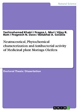 E-Book (pdf) Neutraceutical, Phytochemical characterization and Antibacterial activity of Medicinal plant Moringa Oleifera von Taslimahemad Khatri, Pragna L. Mori, Vijay R. Ram