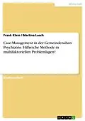 E-Book (pdf) Case-Management in der Gemeindenahen Psychiatrie. Hilfreiche Methode in multifaktoriellen Problemlagen? von Frank Klein, Martina Lusch