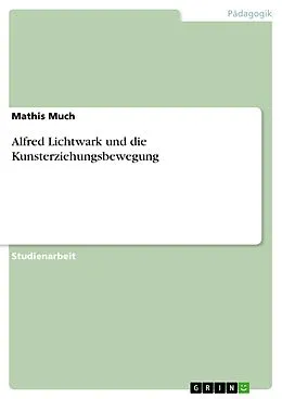 E-Book (pdf) Alfred Lichtwark und die Kunsterziehungsbewegung von Mathis Much