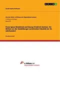 E-Book (pdf) Franz Ignaz Wedekind und Georg Friedrich Zentner. Ihr Wirken an der Heidelberger Juristischen Fakultät im 18. Jahrhundert von Sarah Sophia Hofmann
