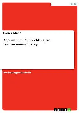 E-Book (pdf) Angewandte Politikfeldanalyse. Lernzusammenfassung von Harald Mohr