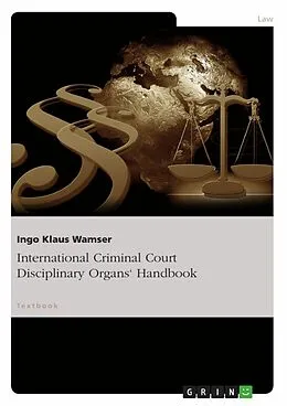 E-Book (epub) International Criminal Court Disciplinary Organs' Handbook von Ingo Klaus Wamser