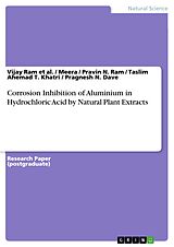 E-Book (pdf) Corrosion Inhibition of Aluminium in Hydrochloric Acid by Natural Plant Extracts von Vijay Ram et al., Meera, Pravin N. Ram
