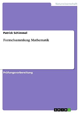 Kartonierter Einband Formelsammlung Mathematik von Patrick Schimmel