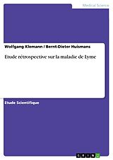 E-Book (epub) Etude rétrospective sur la maladie de Lyme von Wolfgang Klemann, Bernt-Dieter Huismans