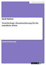 E-Book (pdf) Neurobiologie. Zusammenfassung für das mündliche Abitur von Sarah Fuhrken