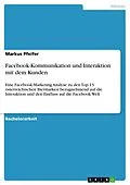 E-Book (pdf) Facebook-Kommunikation und Interaktion mit dem Kunden von Markus Pfeifer