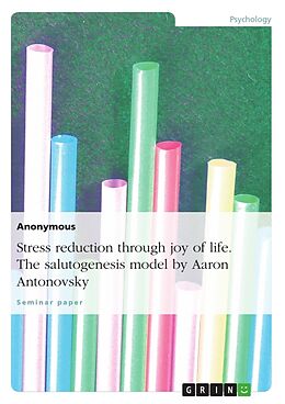 Couverture cartonnée Stress reduction through joy of life. The salutogenesis model by Aaron Antonovsky de Anonym