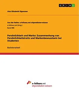 E-Book (pdf) Persönlichkeit und Marke: Zusammenhang von Persönlichkeitstraits und Markenbewusstsein bei Studenten von Alex Elisabeth Eigenseer
