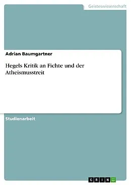 E-Book (epub) Hegels Kritik an Fichte und der Atheismusstreit von Adrian Baumgartner
