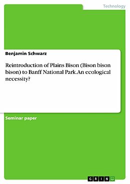 eBook (epub) Reintroduction of Plains Bison (Bison bison bison) to Banff National Park. An ecological necessity? de Benjamin Schwarz