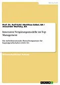 E-Book (epub) Innovative Vergütungsmodelle im Top Management von Prof. Dr. Ralf Kühl, BA Göbel, Matthias, BA Malitsky, Alexander