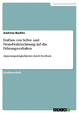 E-Book (pdf) Einfluss von Selbst- und Fremdwahrnehmung auf das Führungsverhalten von Andreas Buchta