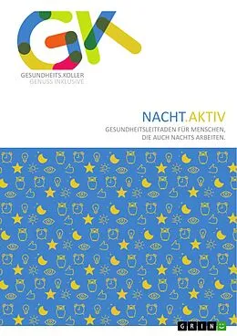 E-Book (pdf) Nacht.Aktiv. Gesundheitsleitfaden für Menschen, die auch nachts arbeiten von Andreas Koller