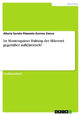 E-Book (epub) Ist Montesquieus Haltung der Sklaverei gegenüber aufklärerisch? von Alexia Soraia Pimenta Gomes Zonca
